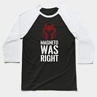 Magneto was right Baseball T-Shirt